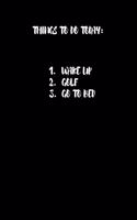 Things to Do Today 1. Wake Up 2. Golf 3. Go to Bed: Gag Gifts for Golfers - Gag Gifts for Bosses, Birthdays, Office Gifts, Coworkers - Golf Log Book - Golf Score Keeper Book, Yardage Book and More