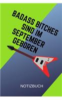 Badass Bitches Sind Im September Geboren Notizbuch: A5 Notizbuch blanko für September Geburtstagskinder! - witzige Geschenkidee für die beste Freundin - Cooler Spruch für taffe starke Frauen - Geburts