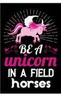 Be a unicorn in a field horses