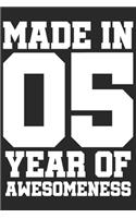 Made in 05 Year of Awesomeness: 2005 was a great anniversary - You were born - 120 blank lined pages in 6x9" inches - Perfect for all persons like mother, father, grandpa, grandma,