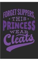 Forget Slippers, This Princess Wear Cleats