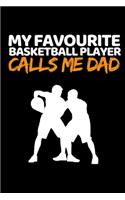 My Favourite Basketball Player Calls Me Dad: Basketball Notebook/Journal (6" X 9") Funny Gift Ideas For Basketball Lovers