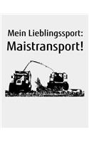 Mein Lieblingssport: Maistransport!: kariertes A4 Notizbuch zum Mais Häckseln für einen Landwirt oder Lohner in der Landwirtschaft als Geschenk