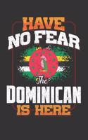 Have No Fear The Dominican Is Here