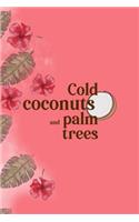 Cold Coconuts And Palm Trees: Notebook Journal Composition Blank Lined Diary Notepad 120 Pages Paperback Pink Palms Coconut