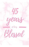 45 Years Of Being Blessed: 6x9" Lined Marble Notebook/Journal Thankful Grateful 45th Birthday Gift Idea