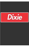 Dixie: Dixie Planner Calendar Notebook Journal, Personal Named Firstname Or Surname For Someone Called Dixie For Christmas Or Birthdays This Makes The Perf