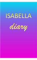 Isabella: Journal Diary - Personalized First Name Personal Writing - Letter I Blue Purple Pink Gold Effect Cover - Daily Diaries for Journalists & Writers - J