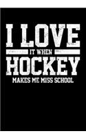 Hockey Season Game Statistics Journal I Love It When Hockey Makes Me Miss School: Kids Hockey Analytics For Boys & Girls (Defencemen, Centers or Wingers)