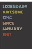Legendary Awesome Epic Since January 1961 - Birthday Gift For 58 Year Old Men and Women Born in 1961: Blank Lined Retro Journal Notebook, Diary, Vintage Planner