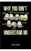 Why You Don't Understand Me Yearly Planner: Cockatiel Why You Don't Understand Me Yearly Planner 2020 2021 Daily Weekly Monthly Academic Planner & Organizer - To Do's And Goals Calendar - Clas