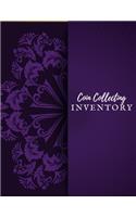 Coin Collecting Inventory: Coin & Currency Collection Logbook- Cataloguing Collections Journal- Inventory Dairy Management for Financial Institutions, Business & Personal trac