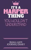 It's A Harper Thing You Wouldn't Understand Small (6x9) Journal/Diary