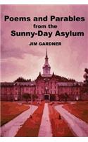 Poems and Parables from the Sunny-Day Asylum