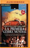 Todo Lo Que Debe Saber Sobre La Primera Guerra Mundial (Narración En Castellano)