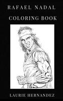 Rafael Nadal Coloring Book: Legendary Tennis Player and Philantropist Inspired Adult Coloring Book