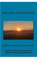 Algorithm Universe Theory-Compendium Vol 1