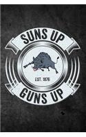 Suns Up Guns Up: Funny Hunting Journal For Hog Boar Hunters: Blank Lined Notebook For Hunt Season To Write Notes & Writing