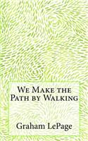 We Make the Path by Walking