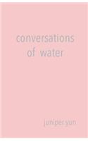 Conversations of Water