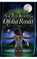 Sacred Roots of Ofelia Rosas