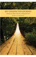 My Unexpected Journey: Beating the Odds to Become a Walking Miracle