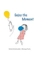 Enjoy the Moment