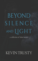Beyond Silence and Light