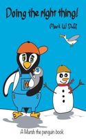Doing the right thing: A Marsh the penguin book(1 Marsh the penguin books)