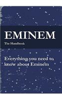 The Eminem Handbook - Everything You Need to Know about Eminem