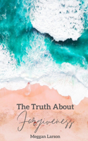 Truth About Forgiveness