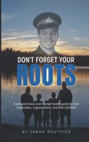 Don't Forget Your ROOTS