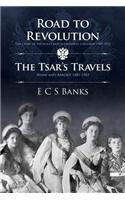 Road to Revolution and the Tsar's Travels