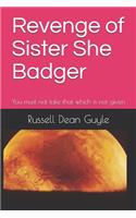 Revenge of Sister She Badger