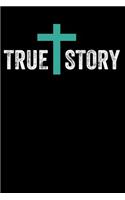 True Story: Lined Journal Notebook for Christian Men and Women, Preachers, Bible Teachers, Ministry Leaders, Church Gift