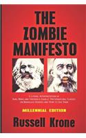 The Zombie Manifesto - Millennial Edition: A Literal Interpretation of Karl Marx and Frederick Engels' Preternatural Classic on Brainless Hordes and How to Use Them