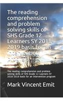 The Reading Comprehension and Problem Solving Skills of Shs Grade 12 Learners Sy 2018-2019 Basis for an Intervention Program