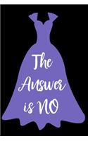The Answer Is No: Funny Meme Gift: This Is a Blank, Lined Journal That Makes a Perfect Meme Gown Gift for Women. It's 6x9 with 120 Pages, a Convenient Size to Write T