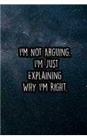 I'm Not Arguing. I'm Just Explaining Why I'm Right