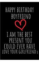 Happy Birthday Boyfriend I Am the Best Present