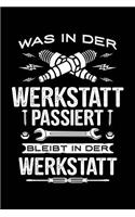 Es Bleibt in Der Werkstatt: Notizbuch Für Mechaniker Kfz-Mechaniker Kfz-Mechatroniker Schrauber