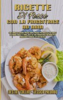 Ricette Di Pesce Con La Friggitrice Ad Aria
