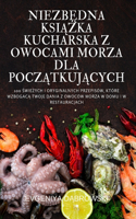 NiezbĘdna KsiĄŻka Kucharska Z Owocami Morza Dla PoczĄtkujĄcych