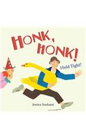 Honk, Honk! Hold Tight!