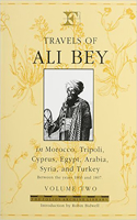 Travels of Ali Bey - Volume 2: Morocco Tripoli Cyprus Egypt Arabia Syria and Turkey