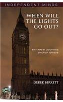 When Will the Lights Go Out?: Britain's Looming Energy Crisis