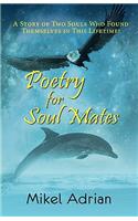 Poetry for Soul Mates, a Story of Two Souls Who Found Themselves in This Lifetime!
