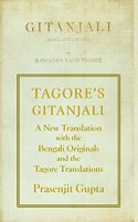 Tagore's Gitanjali : A New Translation with the Bengali Originals and the Tagore Translations