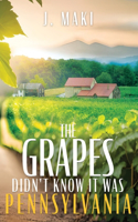 Grapes Didn't Know it Was Pennsylvania