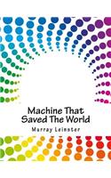 Machine That Saved The World